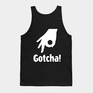 Gotcha! Ok, that silly circle game from school! Tank Top